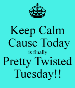 Twisted Tuesday